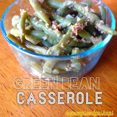 Green Bean Casserole - Pumps & Push Ups