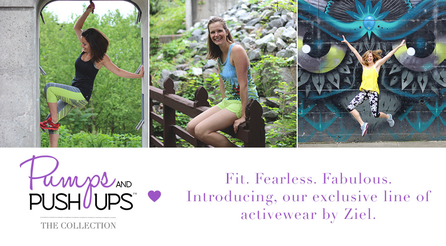 The Pumps & Push-Ups Collection Powered by Ziel Wear, fitness apparel for the fearless female