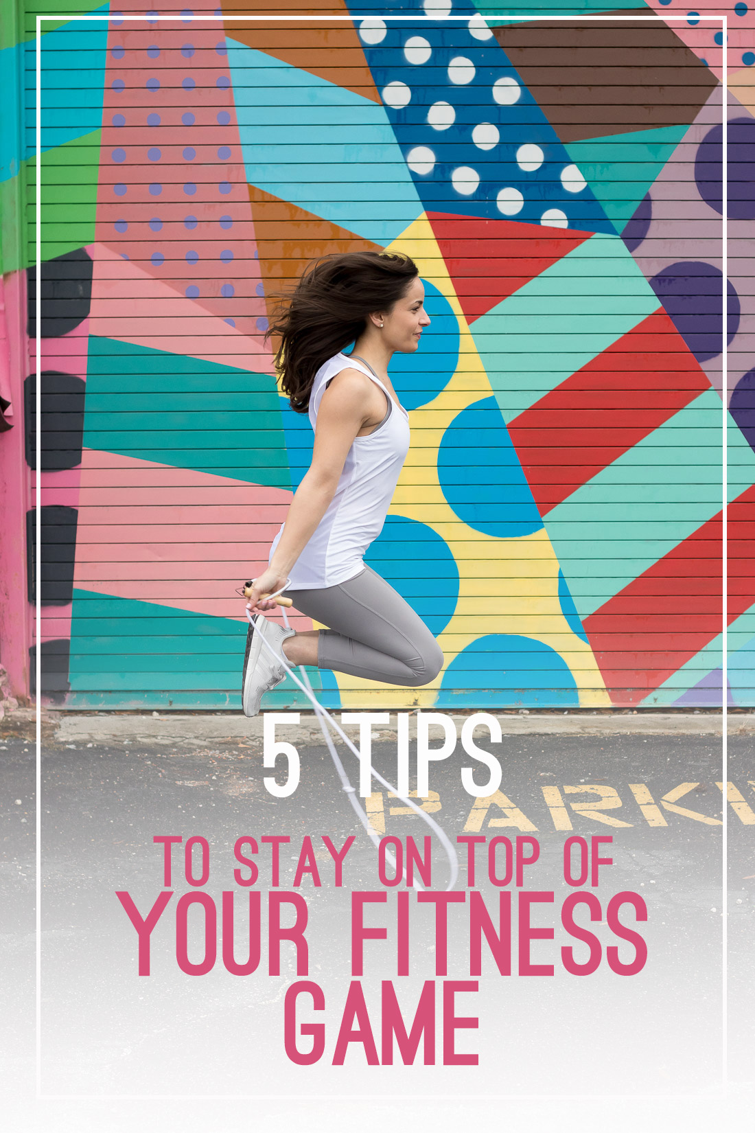 Five Tips To Stay On Top Of Your Fitness Game